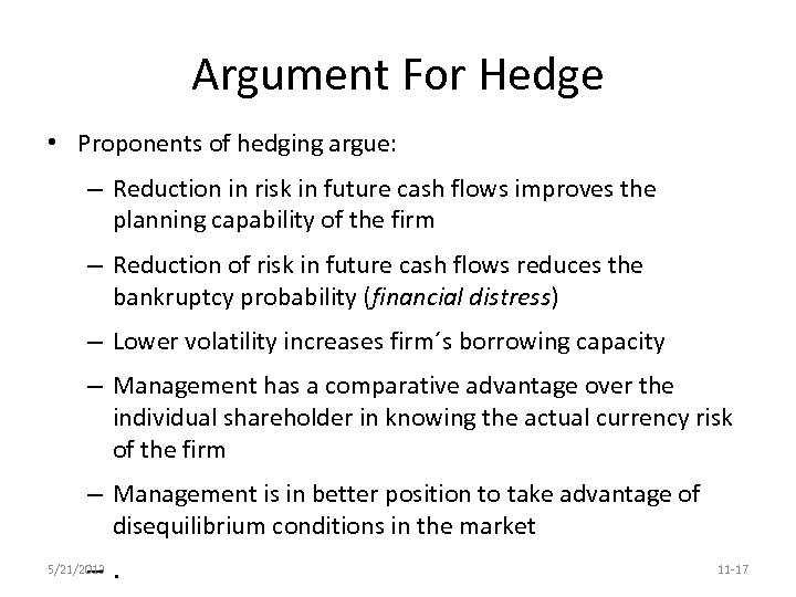 Argument For Hedge • Proponents of hedging argue: – Reduction in risk in future