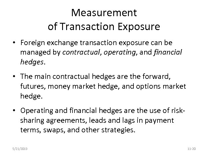 Measurement of Transaction Exposure • Foreign exchange transaction exposure can be managed by contractual,