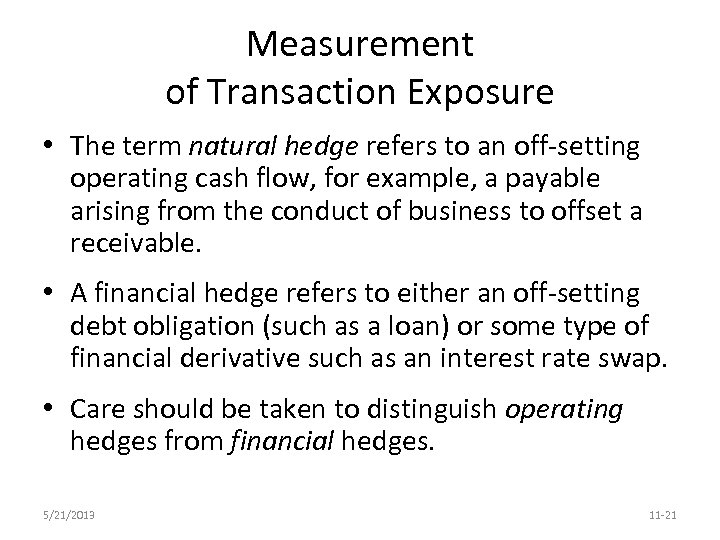 Measurement of Transaction Exposure • The term natural hedge refers to an off-setting operating