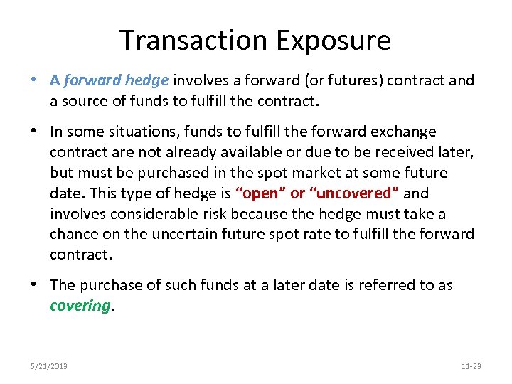 Transaction Exposure • A forward hedge involves a forward (or futures) contract and a