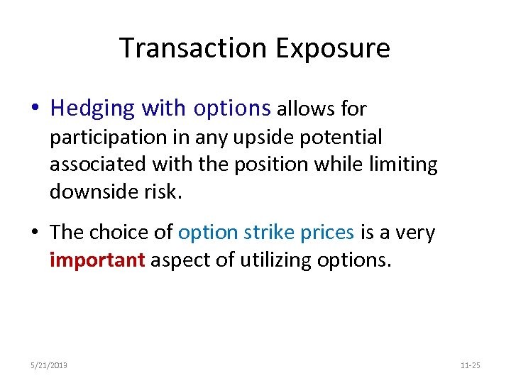 Transaction Exposure • Hedging with options allows for participation in any upside potential associated