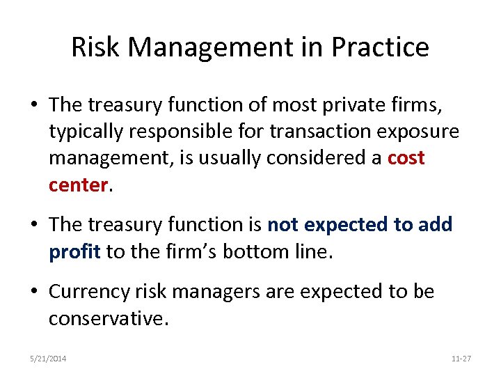 Risk Management in Practice • The treasury function of most private firms, typically responsible