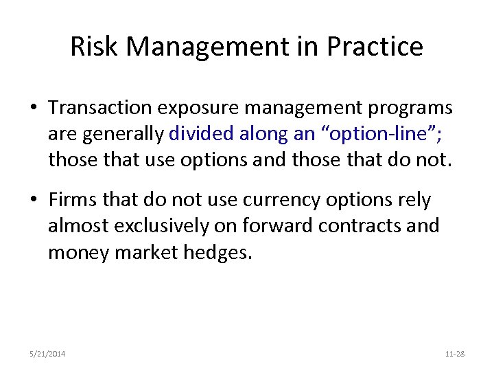 Risk Management in Practice • Transaction exposure management programs are generally divided along an