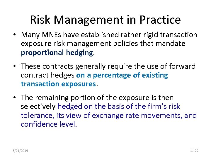 Risk Management in Practice • Many MNEs have established rather rigid transaction exposure risk