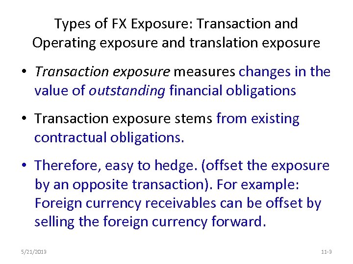 Types of FX Exposure: Transaction and Operating exposure and translation exposure • Transaction exposure