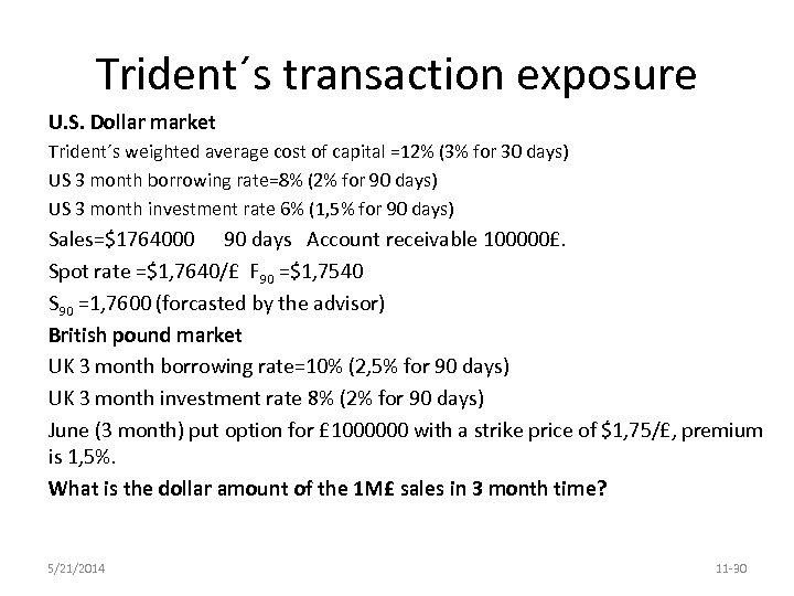 Trident´s transaction exposure U. S. Dollar market Trident´s weighted average cost of capital =12%