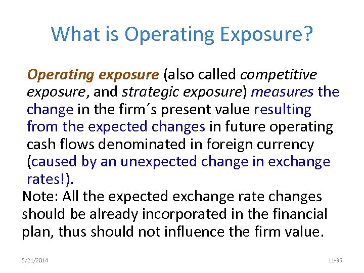 What is Operating Exposure? Operating exposure (also called competitive exposure, and strategic exposure) measures