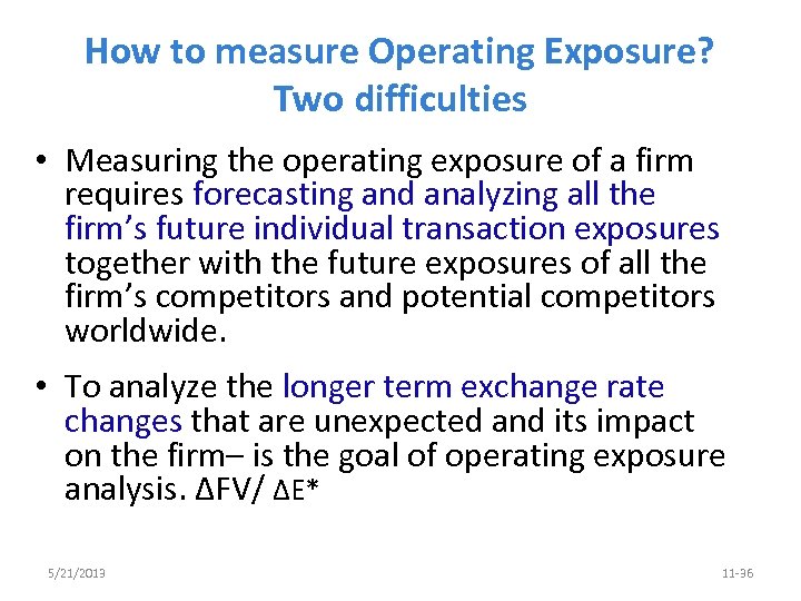 How to measure Operating Exposure? Two difficulties • Measuring the operating exposure of a