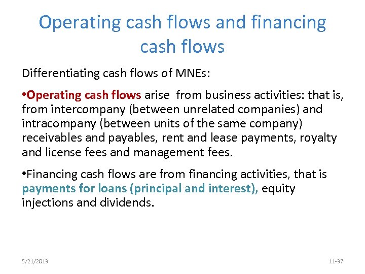 Operating cash flows and financing cash flows Differentiating cash flows of MNEs: • Operating