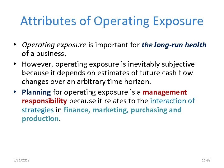 Attributes of Operating Exposure • Operating exposure is important for the long-run health of