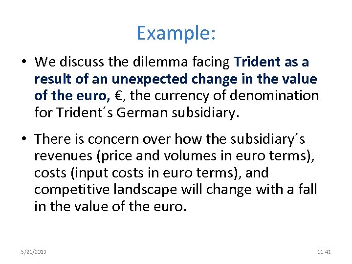 Example: • We discuss the dilemma facing Trident as a result of an unexpected