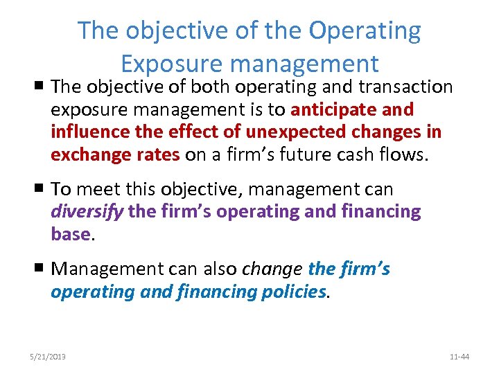 The objective of the Operating Exposure management The objective of both operating and transaction