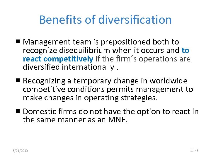 Benefits of diversification Management team is prepositioned both to recognize disequilibrium when it occurs