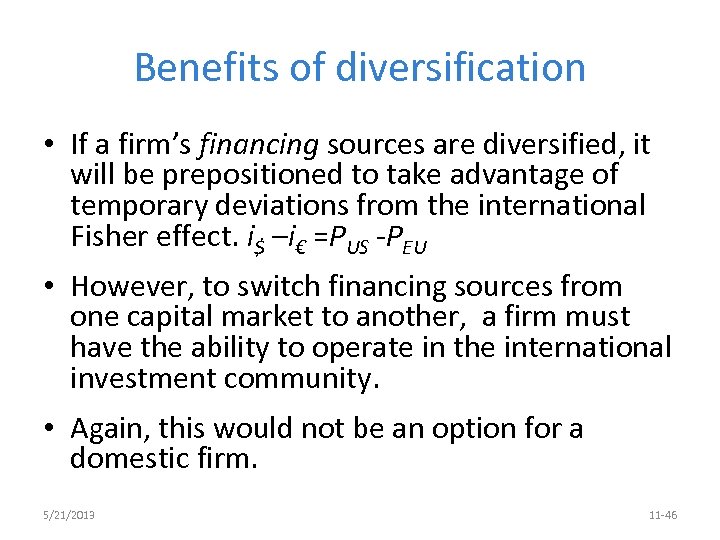 Benefits of diversification • If a firm’s financing sources are diversified, it will be