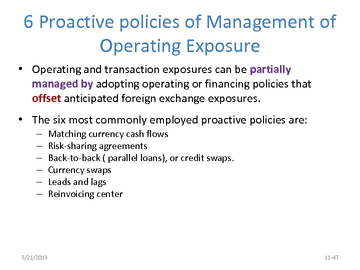 6 Proactive policies of Management of Operating Exposure • Operating and transaction exposures can