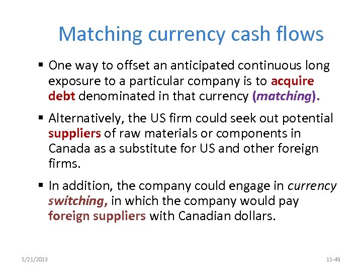 Matching currency cash flows One way to offset an anticipated continuous long exposure to