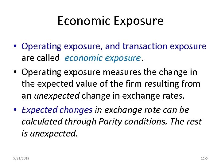 Economic Exposure • Operating exposure, and transaction exposure are called economic exposure. • Operating