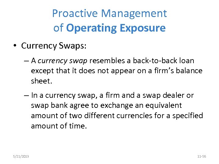 Proactive Management of Operating Exposure • Currency Swaps: – A currency swap resembles a