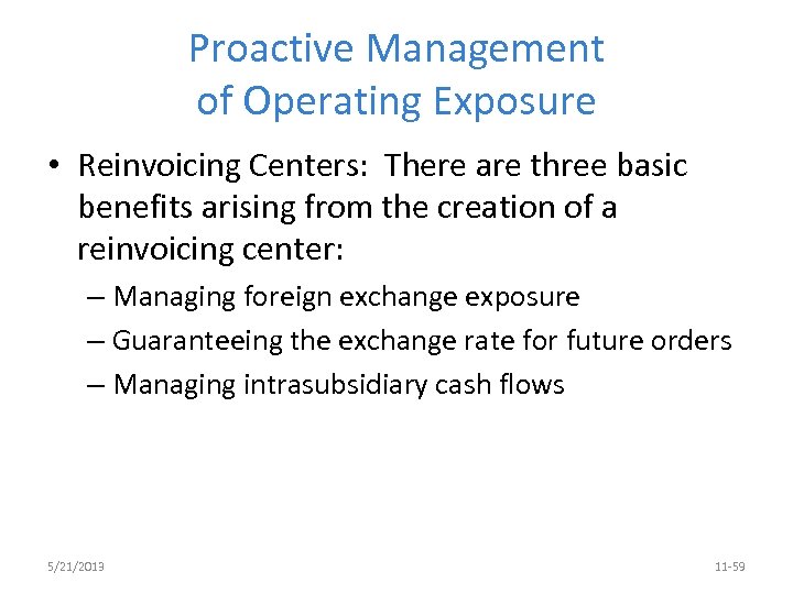 Proactive Management of Operating Exposure • Reinvoicing Centers: There are three basic benefits arising