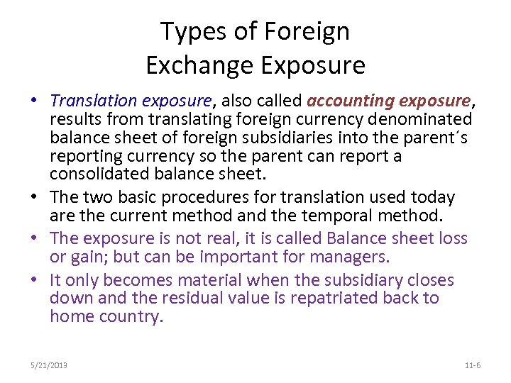 Types of Foreign Exchange Exposure • Translation exposure, also called accounting exposure, results from