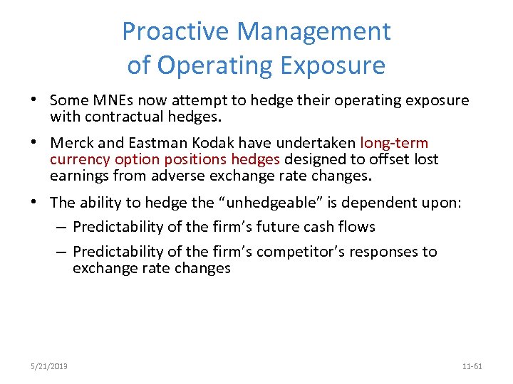 Proactive Management of Operating Exposure • Some MNEs now attempt to hedge their operating