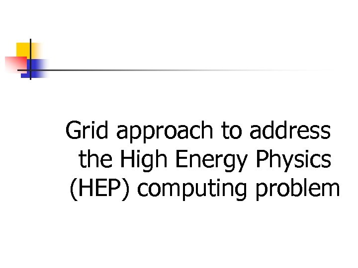 Grid approach to address the High Energy Physics (HEP) computing problem 