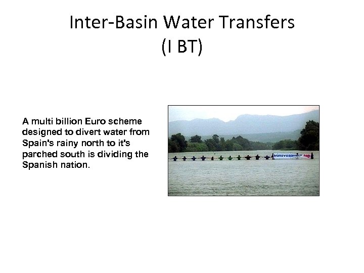 Inter-Basin Water Transfers (I BT) A multi billion Euro scheme designed to divert water