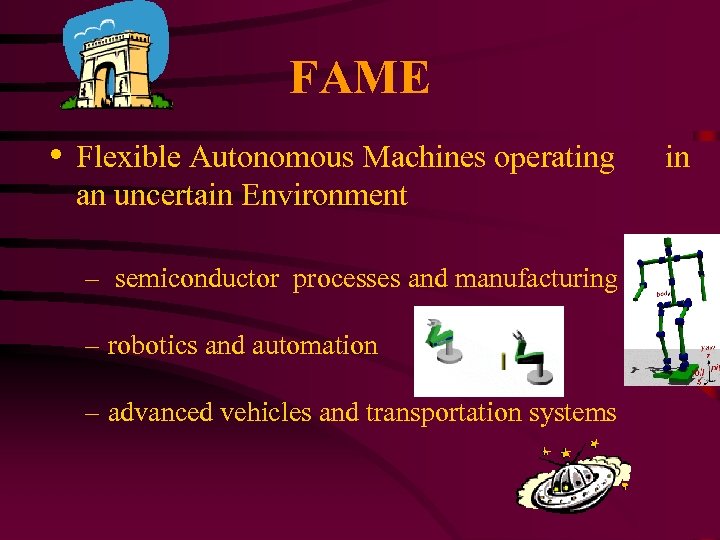 FAME • Flexible Autonomous Machines operating an uncertain Environment – semiconductor processes and manufacturing