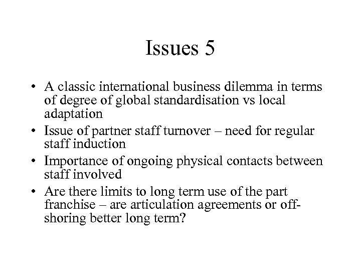 Issues 5 • A classic international business dilemma in terms of degree of global