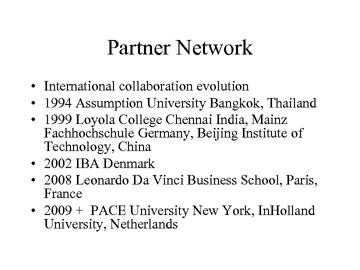 Partner Network • International collaboration evolution • 1994 Assumption University Bangkok, Thailand • 1999