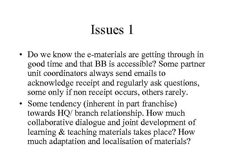 Issues 1 • Do we know the e-materials are getting through in good time