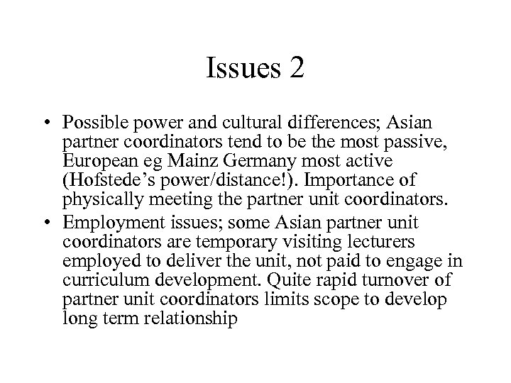 Issues 2 • Possible power and cultural differences; Asian partner coordinators tend to be