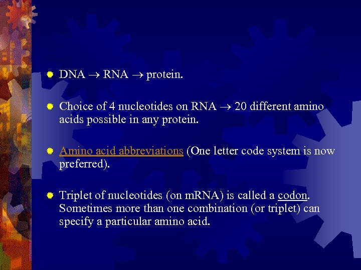 ® DNA RNA protein. ® Choice of 4 nucleotides on RNA 20 different amino