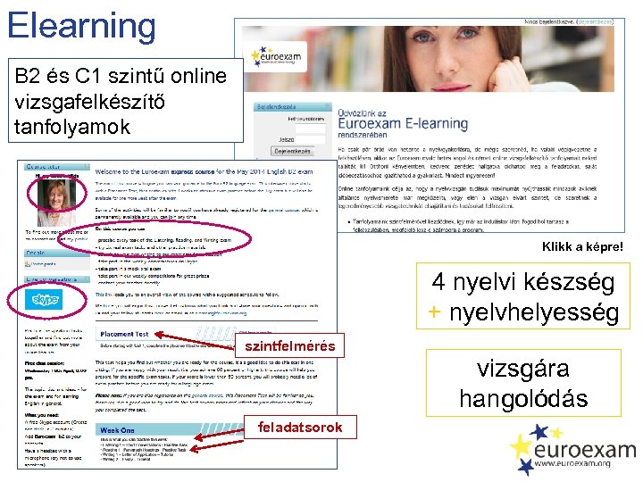 Elearning B 2 és C 1 szintű online vizsgafelkészítő tanfolyamok Klikk a képre! 4