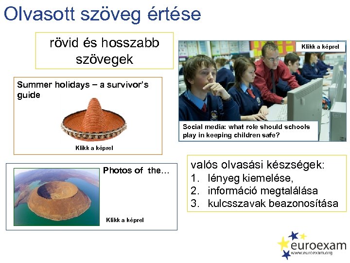 Olvasott szöveg értése rövid és hosszabb szövegek Klikk a képre! Summer holidays a survivor’s