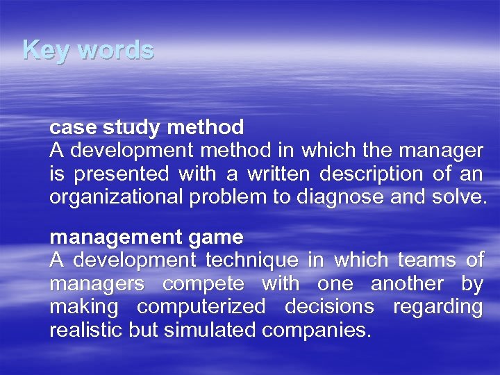 Key words case study method A development method in which the manager is presented