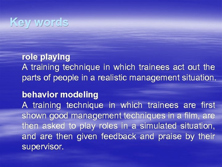 Key words role playing A training technique in which trainees act out the parts