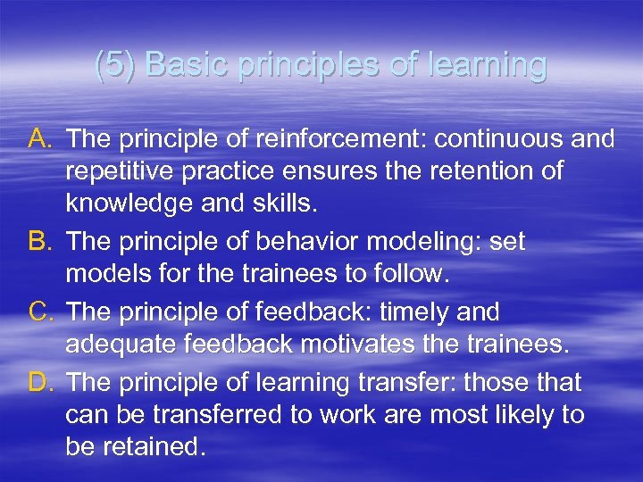(5) Basic principles of learning A. The principle of reinforcement: continuous and repetitive practice
