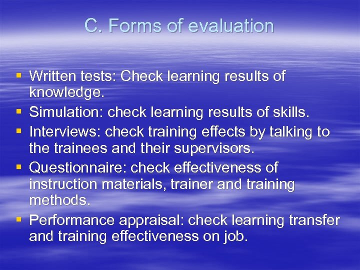 C. Forms of evaluation § Written tests: Check learning results of knowledge. § Simulation: