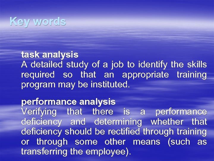 Key words task analysis A detailed study of a job to identify the skills