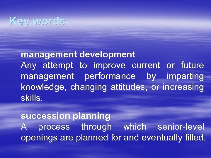 Key words management development Any attempt to improve current or future management performance by