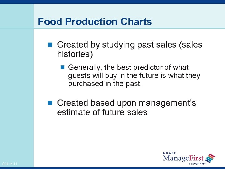 Food Production Charts n Created by studying past sales (sales histories) n Generally, the