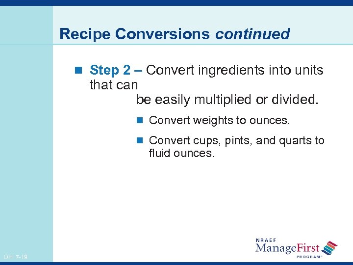 Recipe Conversions continued n Step 2 – Convert ingredients into units that can be