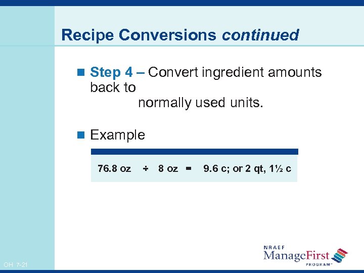 Recipe Conversions continued n Step 4 – Convert ingredient amounts back to normally used