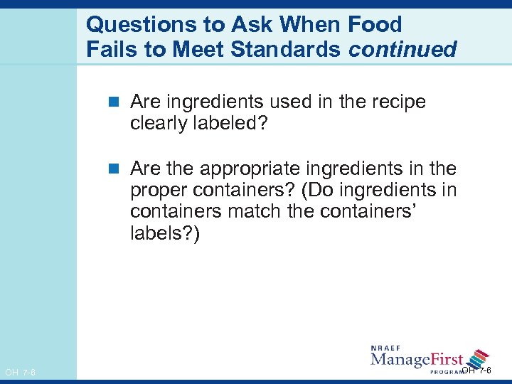 Questions to Ask When Food Fails to Meet Standards continued n Are ingredients used