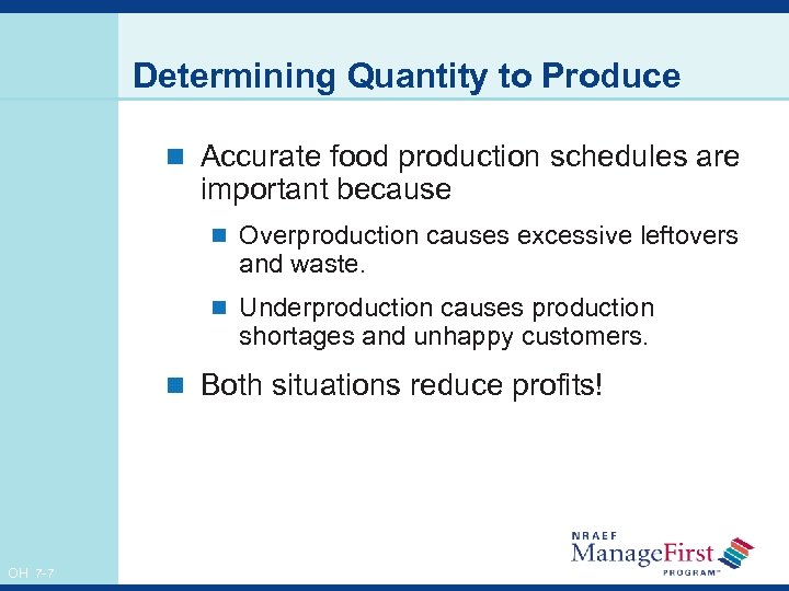 Determining Quantity to Produce n Accurate food production schedules are important because n Overproduction