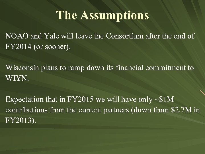 The Assumptions NOAO and Yale will leave the Consortium after the end of FY