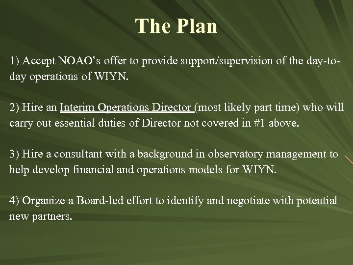 The Plan 1) Accept NOAO’s offer to provide support/supervision of the day-today operations of