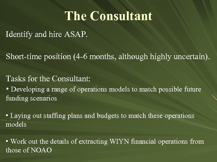 The Consultant Identify and hire ASAP. Short-time position (4 -6 months, although highly uncertain).