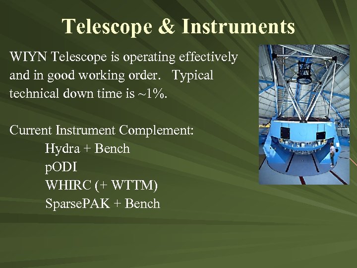 Telescope & Instruments WIYN Telescope is operating effectively and in good working order. Typical